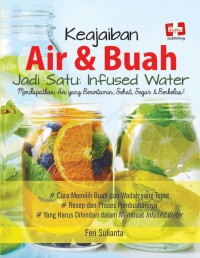 Image of Keajaiban Air dan Buah jadi Satu: Infused Water, Mendapatkan Air yang Bervitamin, Sehat, Segar, dan Berkelas