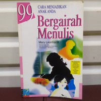 Image of 99 Cara Menjadikan Anak Anda Bargairah Menulis
