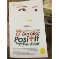 Image of 99 Tips Cerdas Dan Efektif Berpikir Positif & Berjiwa Besar