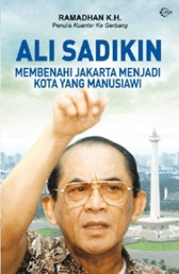 Image of Ali Sadikin : Membenahi Jakarta Menjadi Kota yang Manusiawi