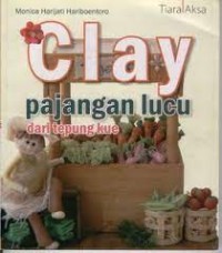 Image of Clay : Pajangan Lucu dari Tepung Kue