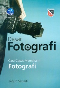 Image of Dasar Fotografi, Cara Cepat Memahami Fotografi