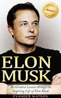 Image of Elon Musk: The Greatest Lessons Through the Inspiring Life of Elon Musk - ing