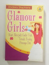 Image of Glamour Girls : Kiat Menjadi Gadis Unik, Trendi, Funky, Percaya Diri