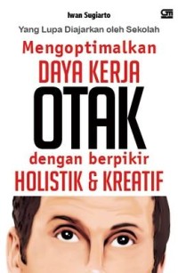 Image of Mengoptimalkan Daya Kerja Otak Dengan Berpikir Holistik & Kreatif