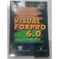 Image of Panduan Praktis Pengoperasian Microsoft Visual FoxPro 6.0