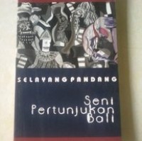 Image of Selayang Pandang: Seni Pertunjukan Bali