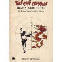 Image of Tai Chi Chuan Irama Kehidupan: 88 Jurus Menaklukkan Naga