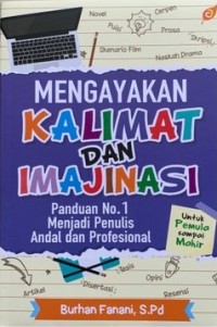 Image of Mengayakan Kalimat dan Imajinasi (Untuk Pemula Sampai Mahir)