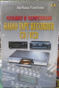 Merawat dan Memperbaiki Radio Tape Recorder CD/VCD