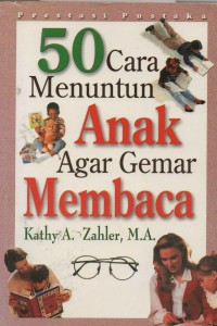 Lima Puluh Cara Menuntun Anak Agar Gemar Membaca