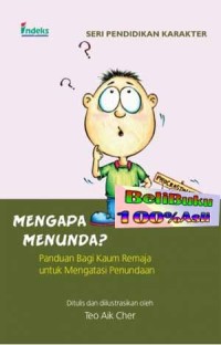 Mengapa menunda?:panduan bagi kaum remaja untuk mengatasi penundaan