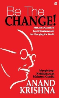 Be the change: menghidupi kebijaksanaan Mahatma Gandhi