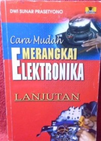 Cara mudah merangkai elektronika lanjutan