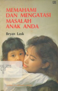 Memahami Dan Mengatasi Masalah Anak Anda