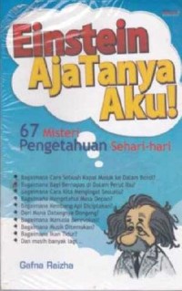 Einstein aja tanya aku! 67 misteri pengetahuan sehari hari
