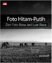 Foto hitam putih: dari foto biasa jadi luar biasa