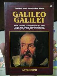 Galileo Galilei: kisah tentang cendekiawan Italia yang cemerlang namun dikucilkan karena pandangannya mengenai alam