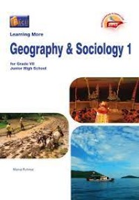 Learning more geography & sociology 1 for grade VII junior high scool