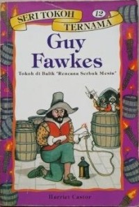 Guy Fawkes: tokoh di balik rencana serbuk mesiu