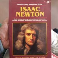 Isaac Newton: kisah tentang seorang matematikawan besar yang berhasil mengubah persepsi kita tentang alam semsta