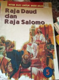 Kitab Suci Untuk Anak Anak: Raja Daud dan Raja Salomo