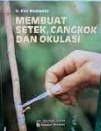 Membuat Setek, Cangkok, Dan Okulasi