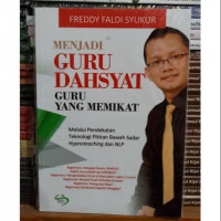Menjadi guru dahsyat: guru yang memikat melalui pendekatan teknologi pikiran bawah sadar Hypnoteaching dab NLP