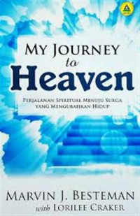 My journey to heaven: perjalanan spiritual menuju surga yang mengubahkan hidup