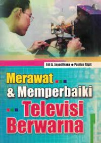 Merawat & Memperbaiki Televisi Berwarna