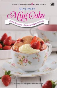 Lima puluh yummy mug cake: praktis & ekspres-siap dlam wktu 15 menit
