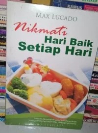 Nikmati hari baik setiap hari: sebuah pencerahan yang menolong anda mengambil sikap tepat atas berbagai peristiwa