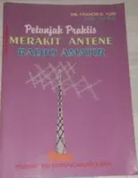 Petunjuk Praktis Merakit Antene Radio Amatir