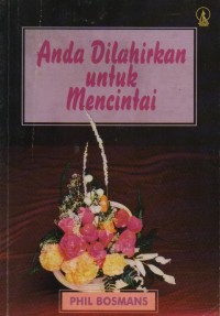 Anda Dilahirkan Untuk Mencintai