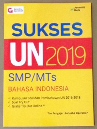 Sukses UN 2019 SMP/MTs BAHASA INDONESIA : kumpulan soal dan pembahasan UN 2016-2018