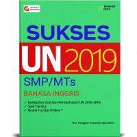 Sukses UN 2019 SMP/MTs BAHASA INGGRIS : kumpulan soal dan pembahasan UN 2016-2018