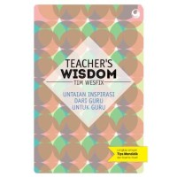 Teacher wisdom: untaian inspirasi dari guru untuk guru