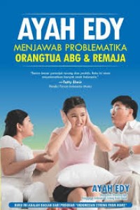 Ayah Edy Menjawab Problematika Orang Tua ABG Dan Remaja