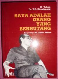 70 Tahun Dr. T. B. Simatupang : Saya Adalah Orang Yang Berhutang