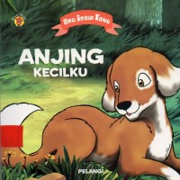 Aku Ingin Tahu : Anjing Kecilku