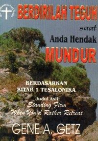 Berdirilah Teguh Saat Anda Hendak Mundur