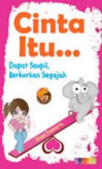 Cinta Itu...Dapat Seupil, Berkorban Segajah
