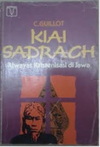 Kiai Sadrach : Riwayat Kristenisasi Di Jawa