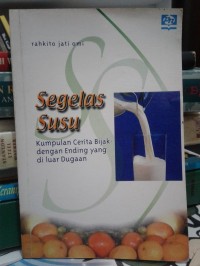 Segelas Susu : Kumpulan Cerita Bijak dengan Ending Yang di Luar Dugaan