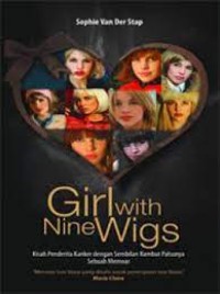 Girl with nine wigs: kisah penderita kanker dengan sembilan rambut palsunya. sebuah memoar