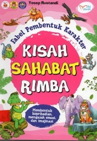 Fabel Pembentuk Karakter Kisah Sahabat Rimba