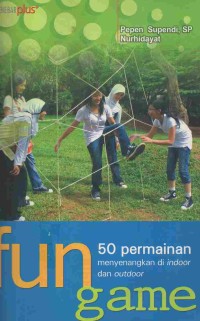 Fun Game : 50 Permainan Menyenangkan di indoor dan outdoor