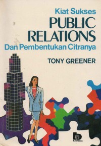 Kiat Sukses Public Relations Dan Pembentukan Citranya