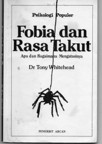 Fobia Dan Rasa Takut : Apa Dan Bagaimana Mengatasinya