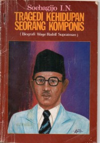 Tragedi Kehidupan Seorang Komponis (Biografi Wage Rudolf Supratman)